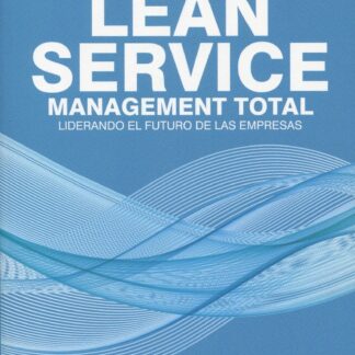 Lean Service, management total. Liderando el futuro de las empresas