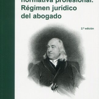 Deontología y normativa profesional. Régimen jurídico del abogado 2021