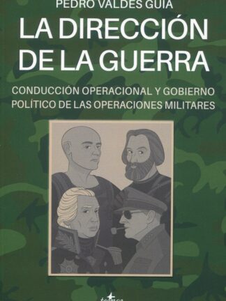Dirección de la guerra: conducción operacional y gobierno político  de las operaciones militares