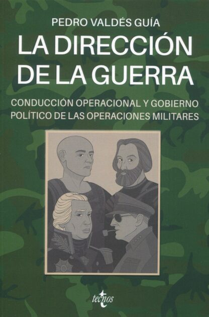 Dirección de la guerra: conducción operacional y gobierno político  de las operaciones militares