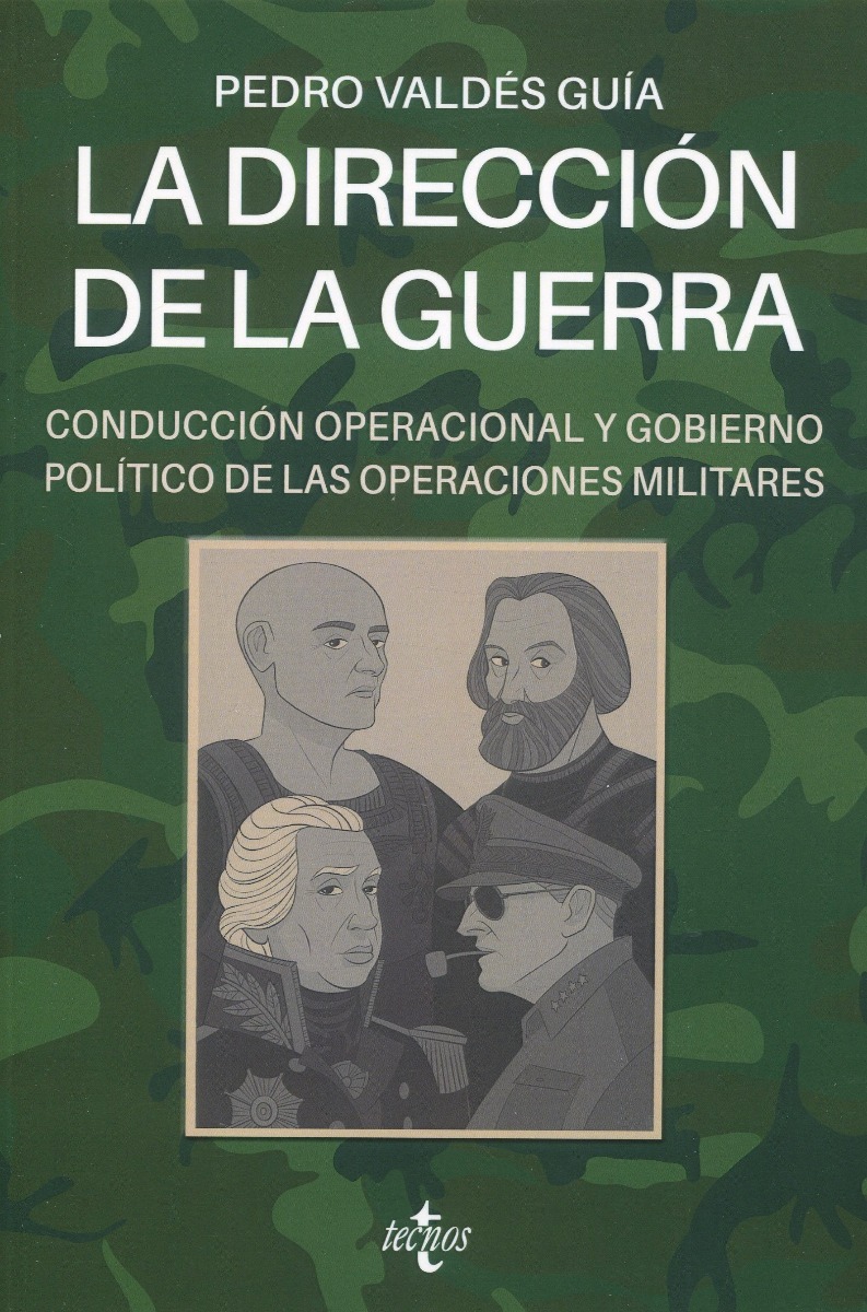 La dirección de la guerra: conducción operacional y gobierno político de las operaciones militares-0
