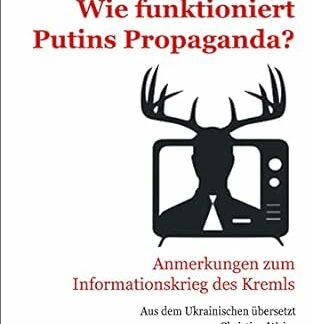 Wie funktioniert Putins Propaganda? *