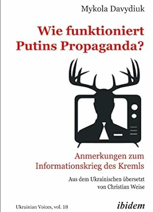 Wie funktioniert Putins Propaganda? *