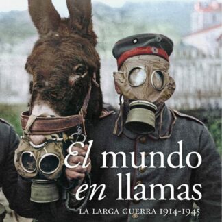 Mundo en llamasLa larga guerra 1914-1945