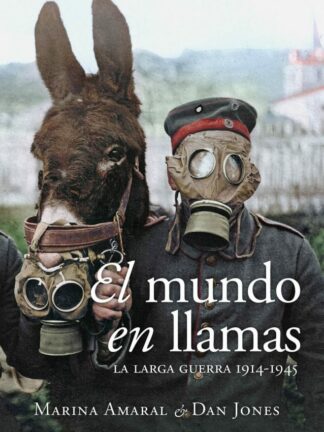 Mundo en llamasLa larga guerra 1914-1945