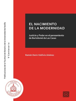 Nacimiento de la modernidad. Justicia y poder en el pensamiento de Bartolomé de las Casas