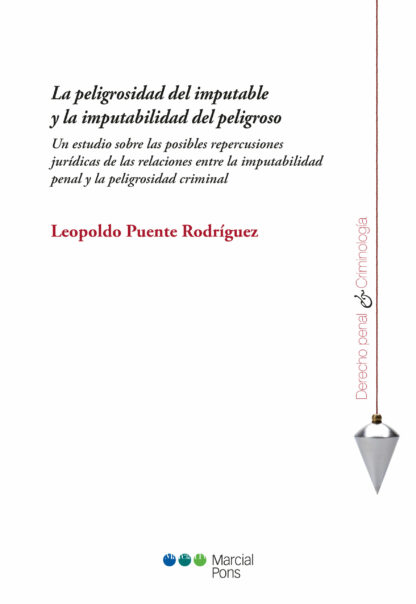 Peligrosidad del imputable y la imputabilidad del peligroso. Un estudio sobre las posibles repercusiones jurídicas d elas relaciones entre imputabilidad penal y la peligrosidad criminal