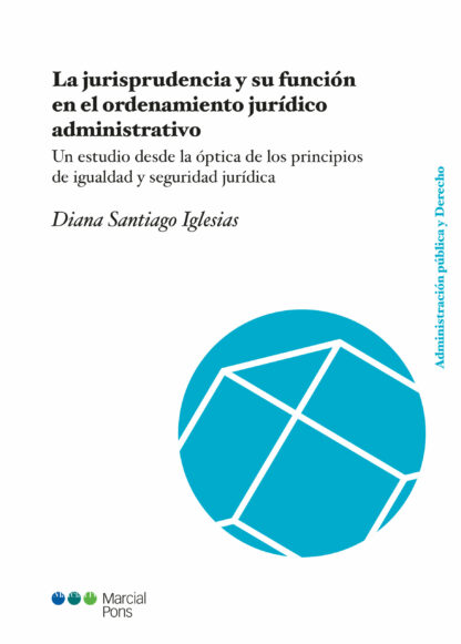 Jurisprudencia y su función en el ordenamiento jurídico administrativo. Un estudio desde la óptica de los principios de igualdad y seguridad jurídica