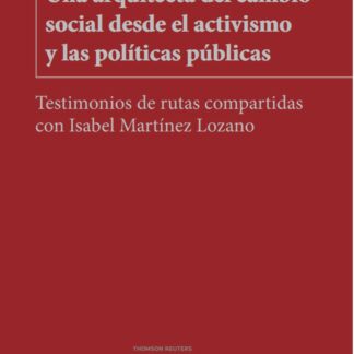 Una arquitecta del cambio social desde el activismo y las políticas públicas. Testimonios de rutas compartidas con Isabel Martínez Lozano