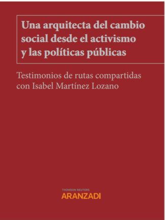 Una arquitecta del cambio social desde el activismo y las políticas públicas. Testimonios de rutas compartidas con Isabel Martínez Lozano