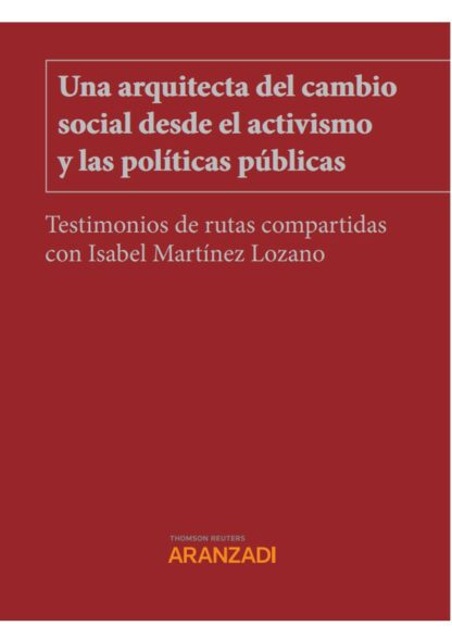 Una arquitecta del cambio social desde el activismo y las políticas públicas. Testimonios de rutas compartidas con Isabel Martínez Lozano