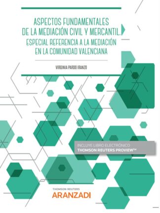 Aspectos fundamentales de la mediación civil y mercantil. Especial referencia en la Comunidad Valenciana