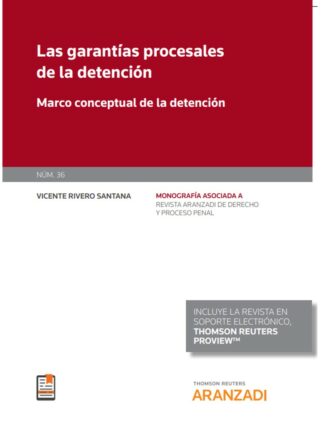 Garantías procesales de la detención. (Monografía núm. 36. Revista de derecho y proceso penal)