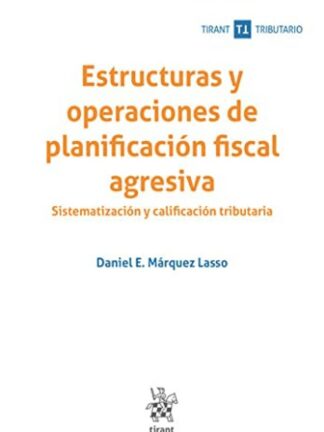 Estructuras y operaciones de planificación fiscal agresiva. Sistematización y calificación tributaria