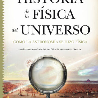 Historia de la física del universo. Cómo la astronomía se hizo física