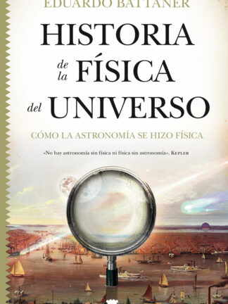 Historia de la física del universo. Cómo la astronomía se hizo física