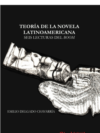 Teoría de la novela latinoamericana. Seis lecturas del Boom