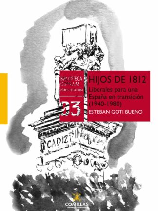 Hijos de 1812. Liberales para una España en transición (1940-1980)