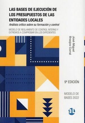 Bases de ejecución de los presupuestos de las entidades locales 2021. Modelo de bases 2022. Análisis crítico sobre su formación y control. Modelo de reglamento de control interno y extremos a comprobar en los expedientes