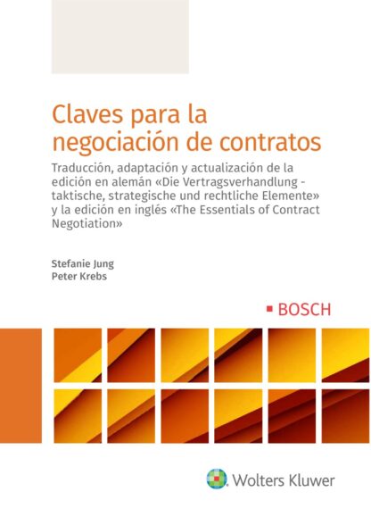 Claves para la negociación de contratos. Traducción, adaptación y actualización de la edición en alemán "Die Vertragsverhandlung-taktische, strategische und rechtlicje Elemente"
