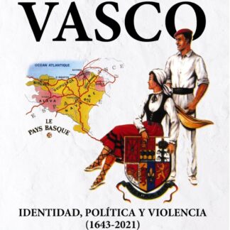 Contencioso Vasco. Identidad, política y violencia (1643-2021)