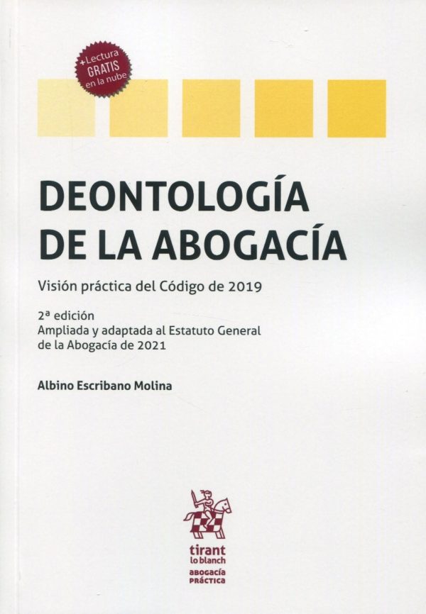 Deontología de la abogacía 2021. Visión práctica del Código de 2019-0