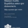 Manuel Azaña. República antes que democracia. Más razones que votos-0
