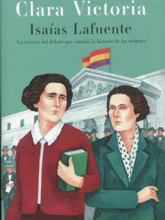 Clara Victoria. La crónica del debate que cambió la historia