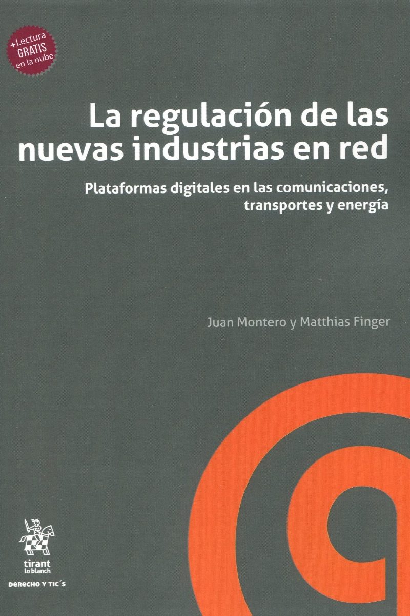 La regulación de las nuevas industrias. Plataformas digitales en las comunicaciones, transportes y energía-0