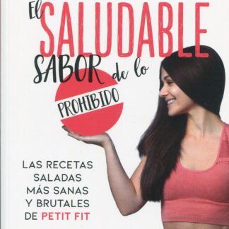 Saludable sabor de lo prohibido. Las recetas saladas más sanas y brutales de Petit Fit