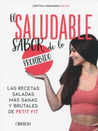 Saludable sabor de lo prohibido. Las recetas saladas más sanas y brutales de Petit Fit