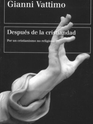 Después de la cristiandad. Por un cristianismo no religioso