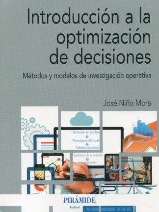 Introducción a la optimización de decisiones. Métodos y modelos de investigación operativa