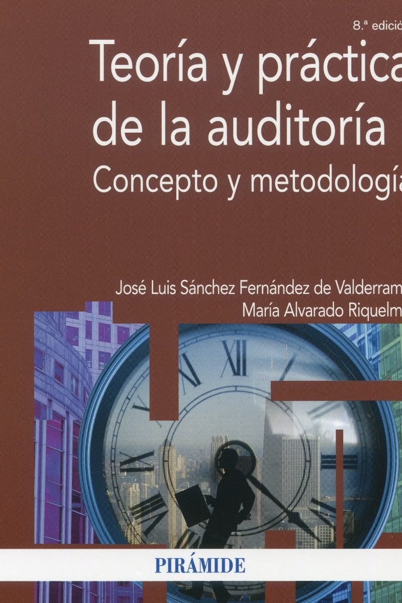 Teoría y práctica de la auditoria I. Concepto y metodología -0