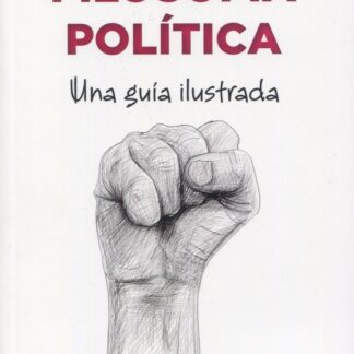 Filosofía Política. Una guía ilustrada