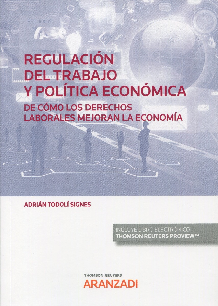 Regulación del trabajo y política económica. De cómo los derechos laborales mejoran la economía-0