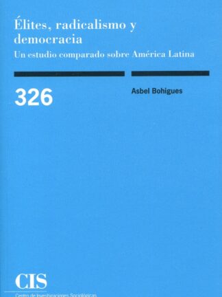 Élites, radicalismo y democracia. Un estudio comparado sobre América Latina