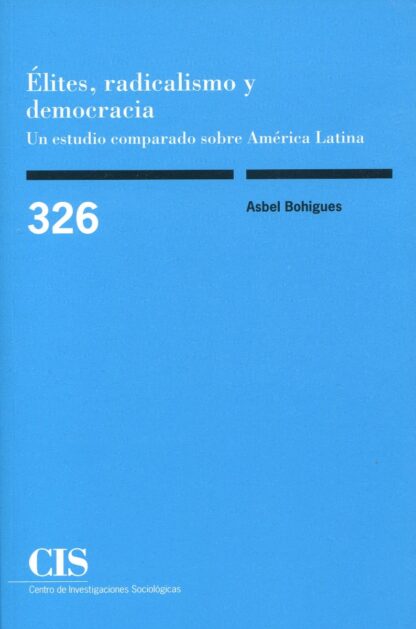 Élites, radicalismo y democracia. Un estudio comparado sobre América Latina
