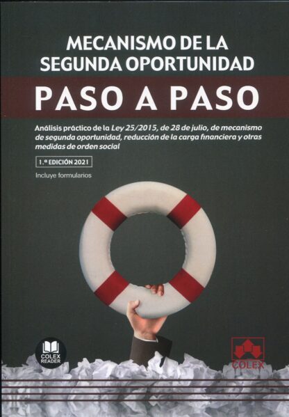 Mecanismo de la segunda oportunidad. Paso a paso. Análisis práctico de la Ley 25/2015, de 28 de julio, de mecanismo de segunda oportunidad, reducción de la carga financiera y otras medidas