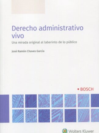 Derecho administrativo vivo. Una mirada original al laberinto de lo público