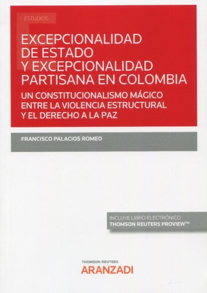 Excepcionalidad de estado y excepcionalidad partisana en Colombia. Un constitucionalismo mágico entre la violencia estructural y el derecho a la paz