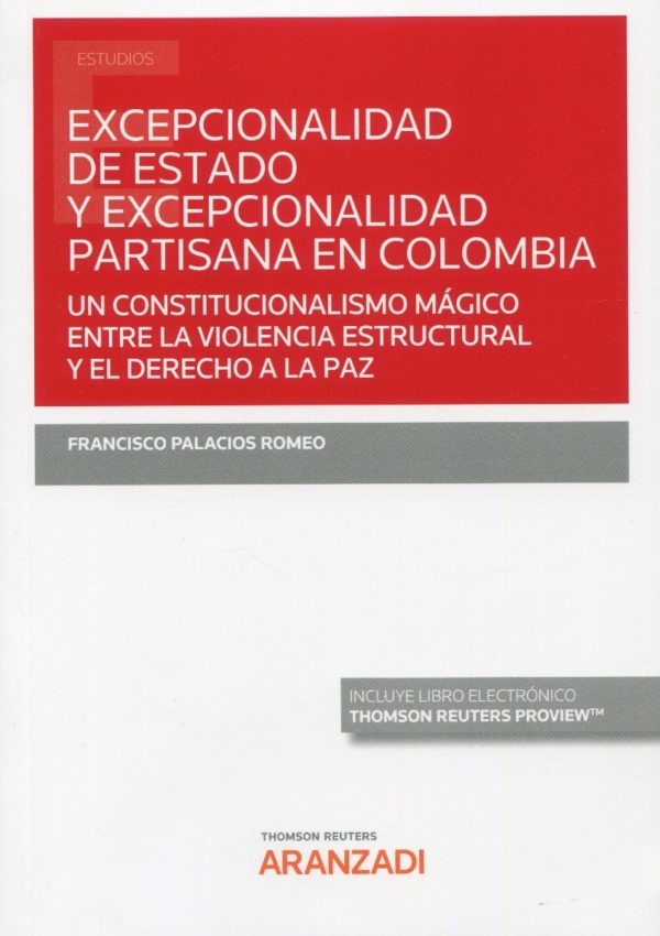 Excepcionalidad de estado y excepcionalidad partisana en Colombia. Un constitucionalismo mágico entre la violencia estructural y el derecho a la paz-0