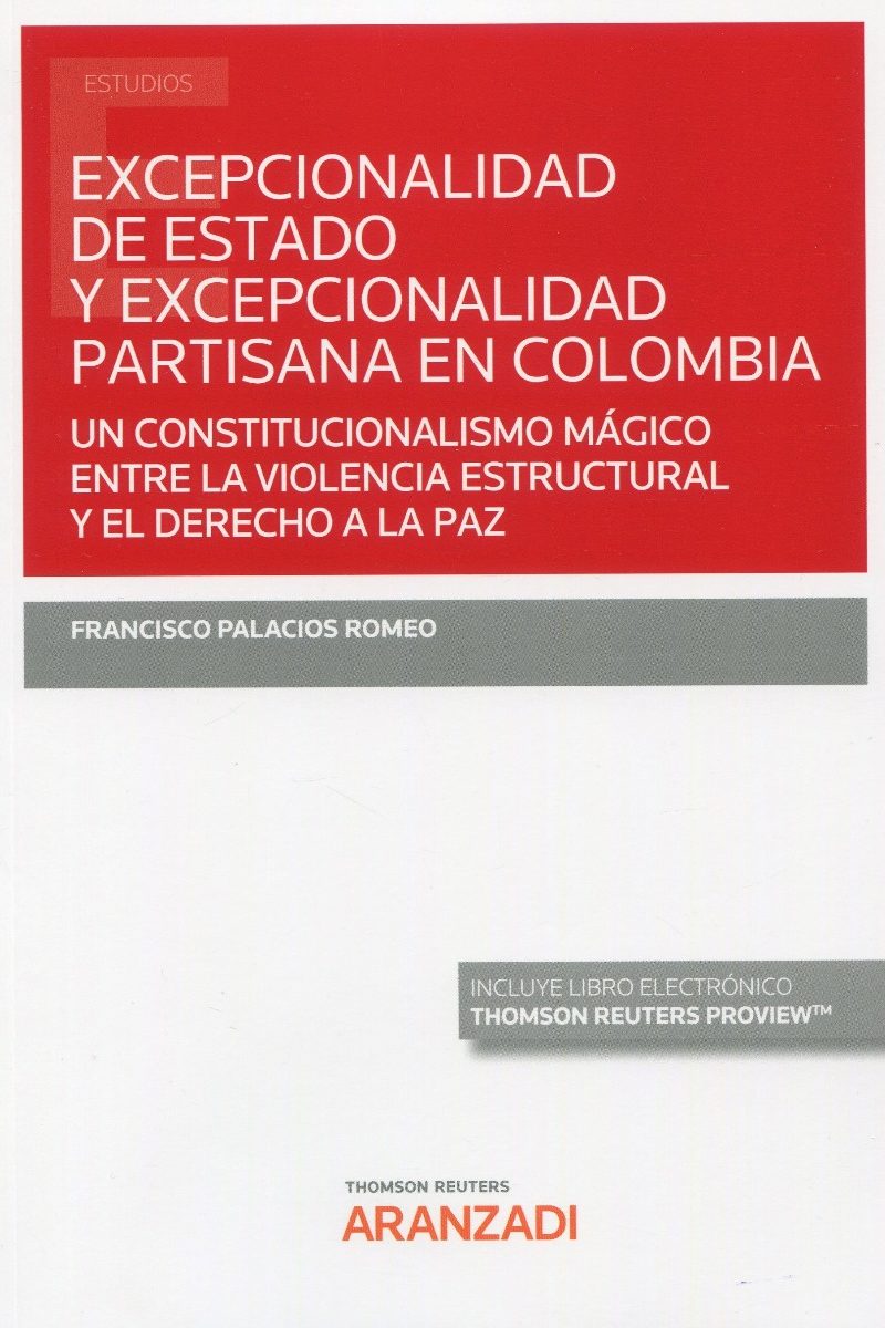 Excepcionalidad de estado y excepcionalidad partisana en Colombia. Un constitucionalismo mágico entre la violencia estructural y el derecho a la paz-0