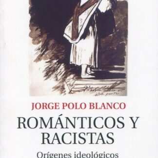Románticos y racistas. Orígenes ideológicos de los etnonacionalismos españoles