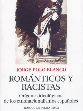 Románticos y racistas. Orígenes ideológicos de los etnonacionalismos españoles