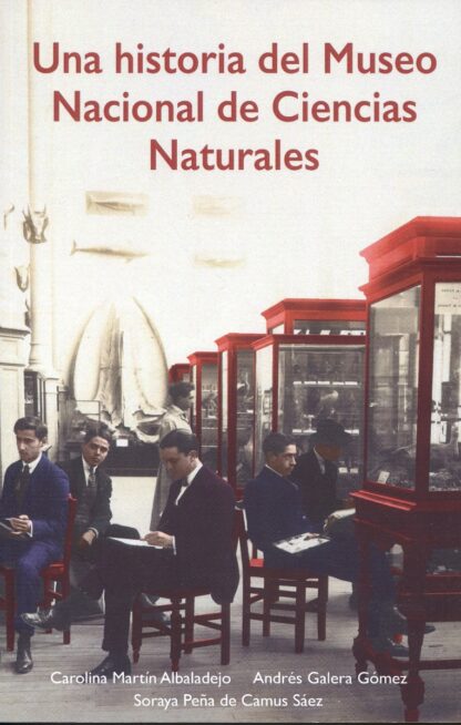 Una historia del Museo Nacional de Ciencias Naturales