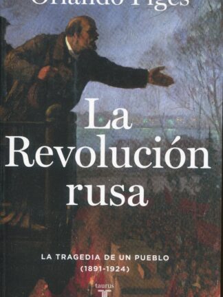 La Revolución rusa. La tragedia de un pueblo (1891-1924)