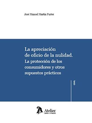 Apreciación de oficio de la nulidad. La protección de los consumidores y otros supuestos prácticos
