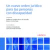 Un nuevo orden jurídico de las personas con discapacidad -0