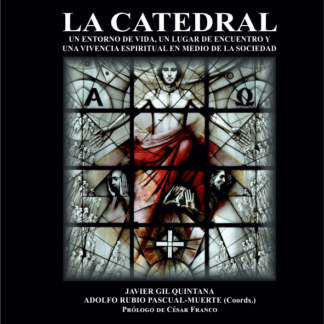Catedral. Un entorno de vida, un lugar de encuentro y una vivienda espiritual en medio de la sociedad